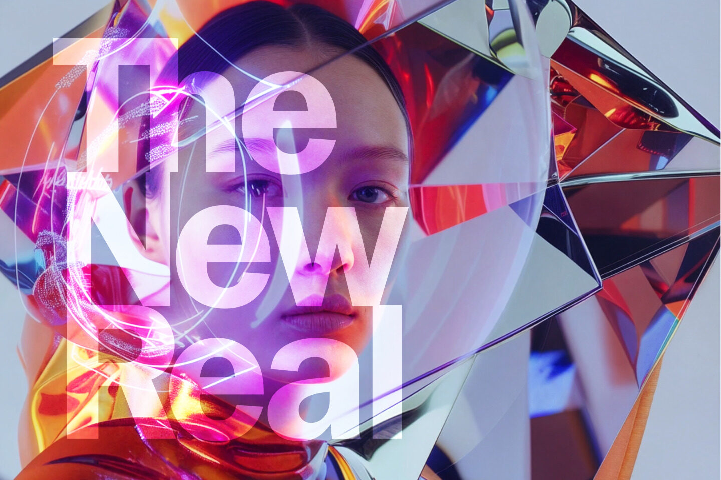 Alt-Text: Ein Porträt einer Person mit futuristischer Ästhetik, umgeben von reflektierenden, prismatischen Flächen und leuchtenden Farben. Darüber liegt der Schriftzug „The New Real“ in großen, halbtransparenten Buchstaben.